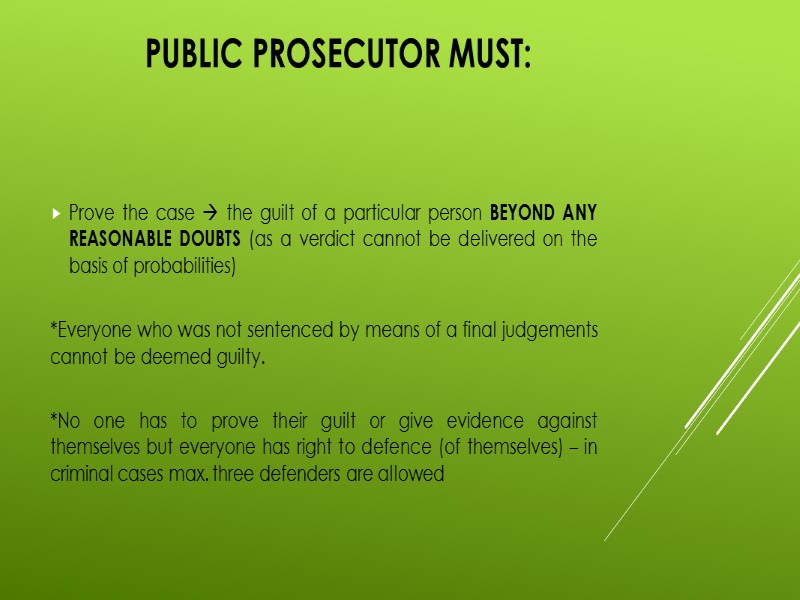 Public prosecutor must: Prove the case  the guilt of a particular person BEYOND